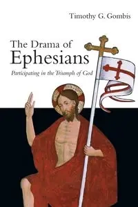 The Drama of Ephesians - Timothy G. Gombis