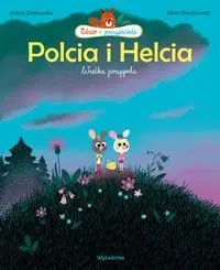 Polcia i Helcia. Wielka przygoda - Astrid Desbordes