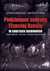 Podziemne sekrety Trzeciej Rzeszy w Sudetach Zachodnich (dodruk 2020) - Szymon Wrzesiński, Krzysztof Urban