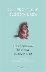 Jak przytulić jeżozwierza DL - praca zbiorowa
