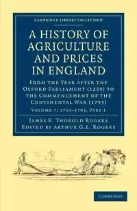 A History of Agriculture and Prices in England - Volume 7 - Rogers James E. Thorold