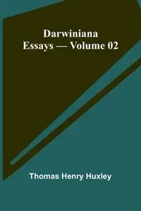 Darwiniana - Thomas Henry Huxley