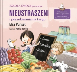 Szkoła emocji T.6 Nieustraszeni i poszukiwania.. - Elsa Punset, Rocio Bonilla, Jowita Maksymowicz-Ha