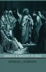 Mission and Ministry of Jesus - Goergen Donald J.