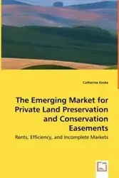 The Emerging Market for Private Land Preservation and Conservation Easements - Catherine Keske