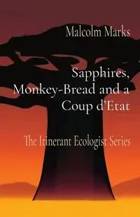 Sapphires, Monkey-Bread and a Coup d'Etat - Malcolm Marks K