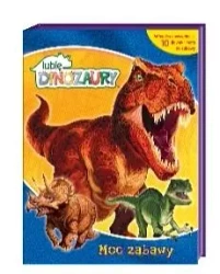 Lubię Dinozaury. Moc Zabawy - praca zbiorowa