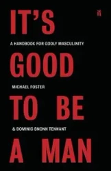 It's Good to Be a Man - Foster Michael
