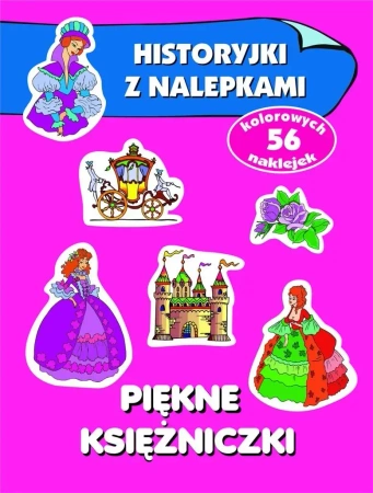 Historyjki z nalepkami. Piękne księżniczki - Anna Wiśniewska