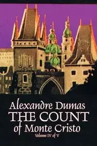 The Count of Monte Cristo, Volume IV (of V) by Alexandre Dumas, Fiction, Classics, Action & Adventure, War & Military - Dumas Alexandre