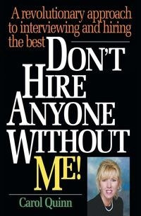 Don't Hire Anyone Without Me! - Quinn Carol