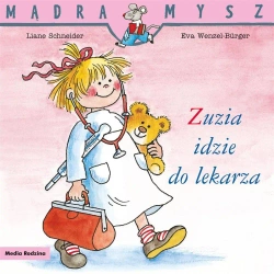 Mądra Mysz. Zuzia idzie do lekarza - Liane Schneider, Eva Wenzel-Burger, Emilia Kledzik