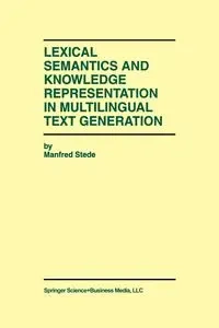 Lexical Semantics and Knowledge Representation in Multilingual Text Generation - Manfred Stede