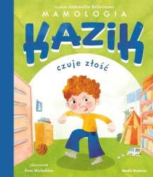 Kazik czuje złość - Aleksandra Belta-Iwacz, Ewa Michalska