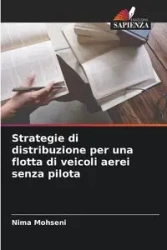 Strategie di distribuzione per una flotta di veicoli aerei senza pilota - Mohseni Nima