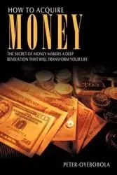 How to Acquire Money - Peter-Oyebobola