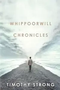 Whippoorwill Chronicles - Timothy Strong