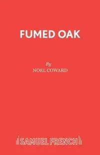 Fumed Oak - Noel Coward Sir