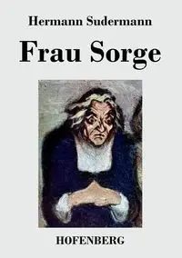 Frau Sorge - Sudermann Hermann