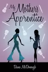 My Mother's Apprentice - Diana McDonough L