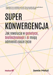 Superkonwergencja - Jamie Metzl