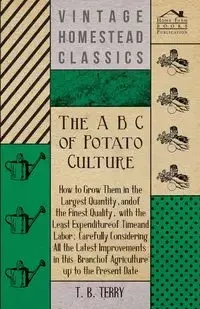 The A B C Of Potato Culture - Terry T. B.