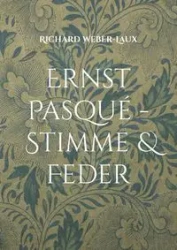 Ernst Pasqué - Stimme & Feder - Richard Weber-Laux