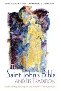 The Saint John's Bible and Its Tradition - Baker Jack