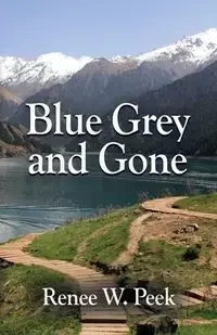 Blue Grey and Gone - Renee W. Peek