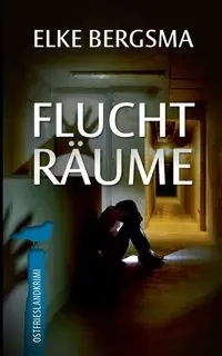 Fluchträume - Elke Bergsma