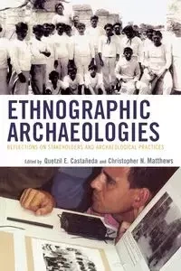 Ethnographic Archaeologies - Castañeda Quetzil