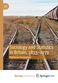 Sociology and Statistics in Britain, 1833-1979 - Panayotova Plamena