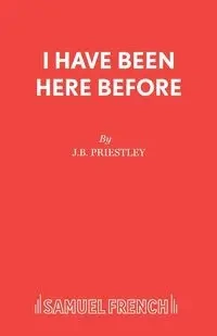 I Have Been Here Before - Priestley J B