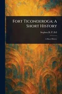 Fort Ticonderoga - Stephen H. Pell P.