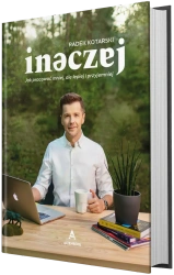 Inaczej. Jak pracować mniej, ale lepiej i przyjemniej - Radek Kotarski