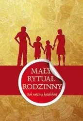 Mały rytuał rodzinny. Rok rodziny katolickiej - praca zbiorowa