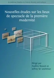Nouvelles études sur les lieux de spectacle de la première modernité - Beaucé Pauline