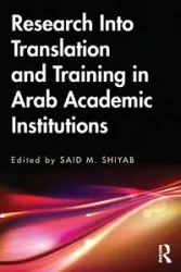 Research Into Translation and Training in Arab Academic Institutions - Shiyab Said M.