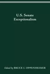U.S. SENATE EXCEPTIONALISM - BRUCE I. OPPENHEIMER
