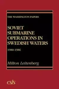 Soviet Submarine Operations in Swedish Waters - Milton Leitenberg