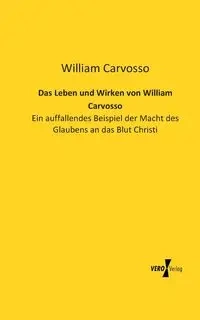 Das Leben und Wirken von William Carvosso - William Carvosso
