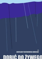 Dobić do żywego - Jarosław Trześniewski-Kwiecień