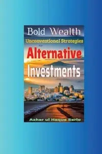 Bold Wealth - Sario Azhar ul Haque
