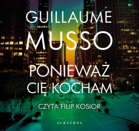 audiobook PONIEWAŻ CIĘ KOCHAM - Guillaume Musso