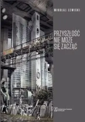 Przyszłość nie może się zacząć - Mikołaj Lewicki