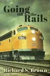 Going Off The Rails - Richard S. Brown