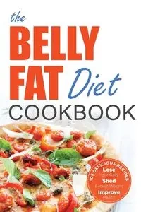 The Belly Fat Diet Cookbook - John Chatham