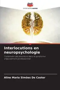 Interlocutions en neuropsychologie - Aline Maria Simões De Coster