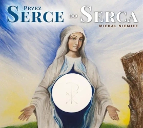 Przez Serce do Serca! + CD - Michał Niemiec