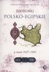 Stosunki polsko-egipskie w latach 1927-1945 - Antoni Przemysław Kosowski